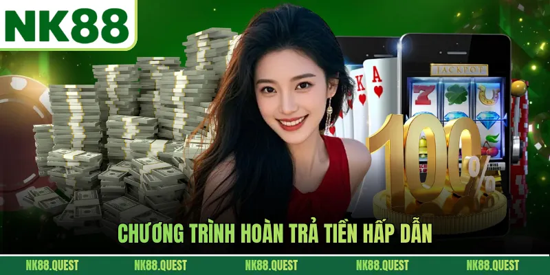 Chương trình hoàn trả tiền hấp dẫn NK88