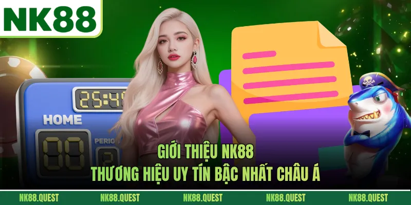 Giới Thiệu NK88 - Thương Hiệu Uy Tín Bậc Nhất Châu Á
